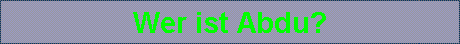 Wer ist Abdu?